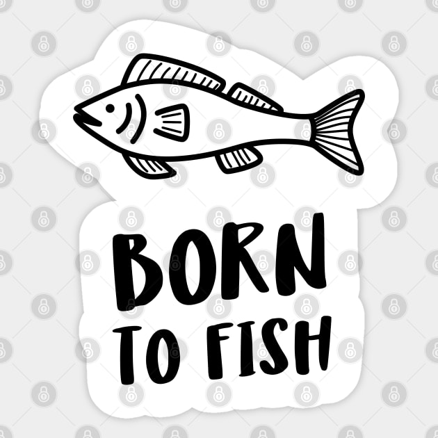 born to fish Sticker by juinwonderland 41